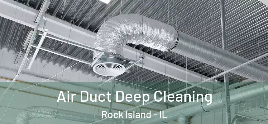  Air Duct Deep Cleaning Rock Island - IL