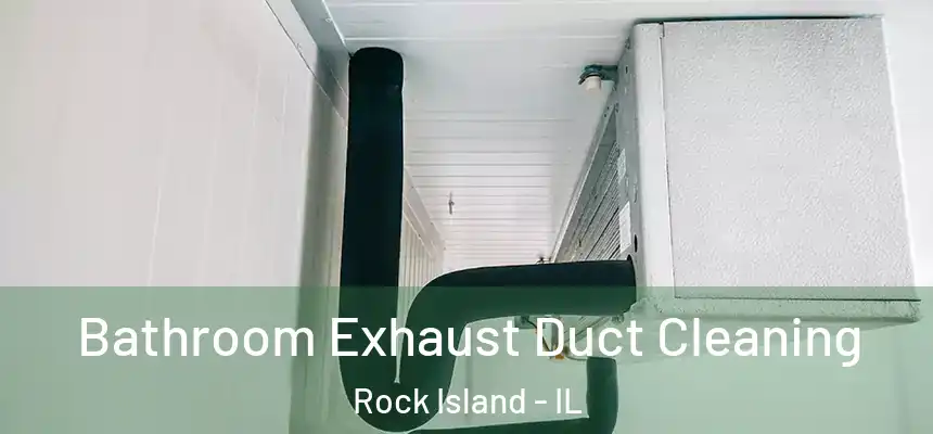  Bathroom Exhaust Duct Cleaning Rock Island - IL
