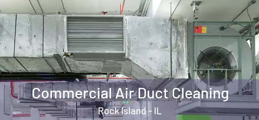  Commercial Air Duct Cleaning Rock Island - IL