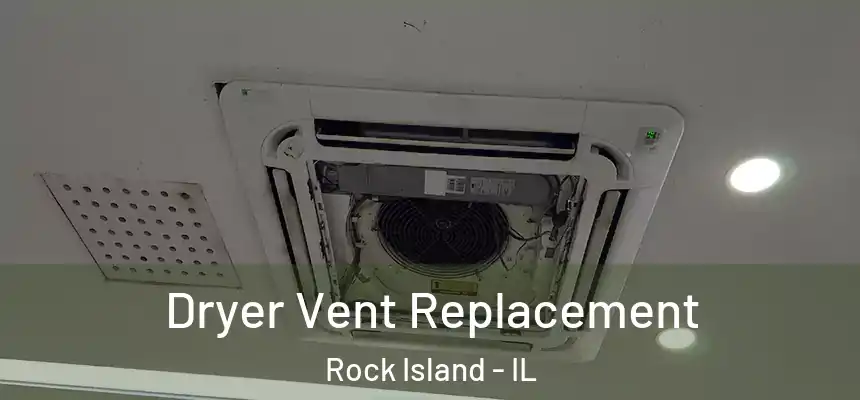 Dryer Vent Replacement Rock Island - IL
