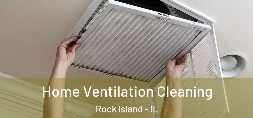  Home Ventilation Cleaning Rock Island - IL