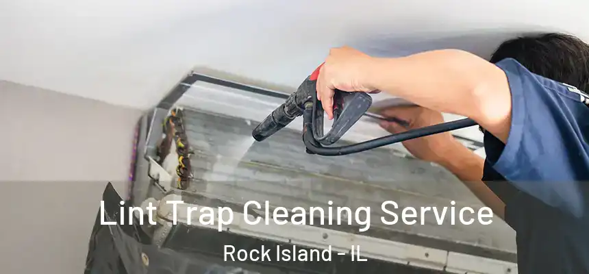  Lint Trap Cleaning Service Rock Island - IL