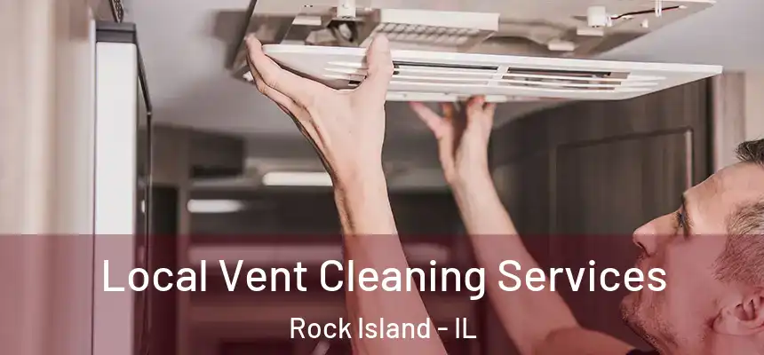  Local Vent Cleaning Services Rock Island - IL
