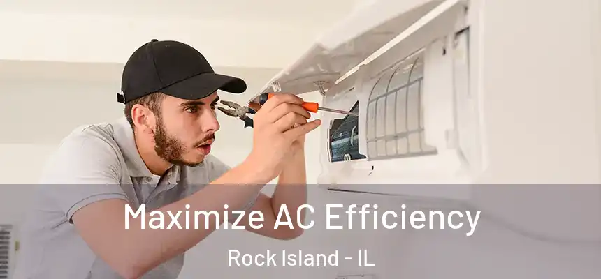 Maximize AC Efficiency Rock Island - IL