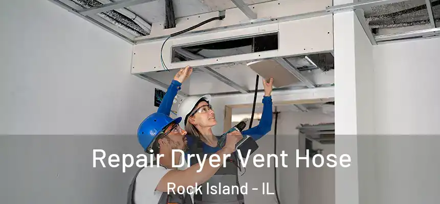  Repair Dryer Vent Hose Rock Island - IL