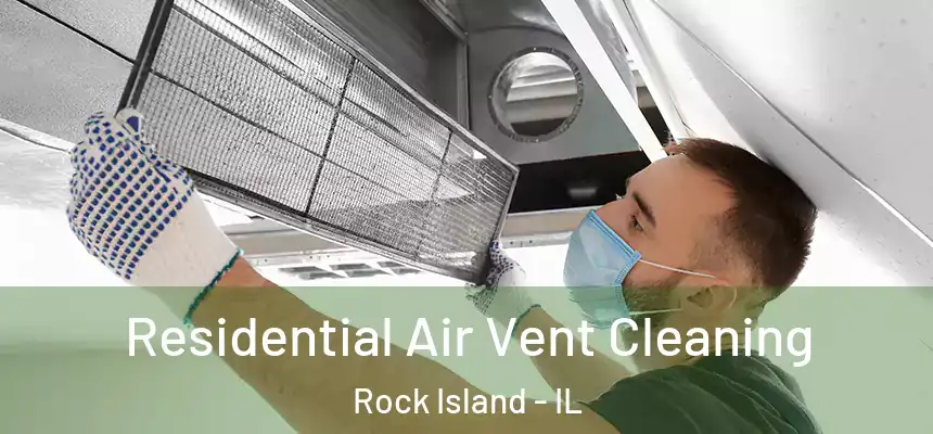  Residential Air Vent Cleaning Rock Island - IL
