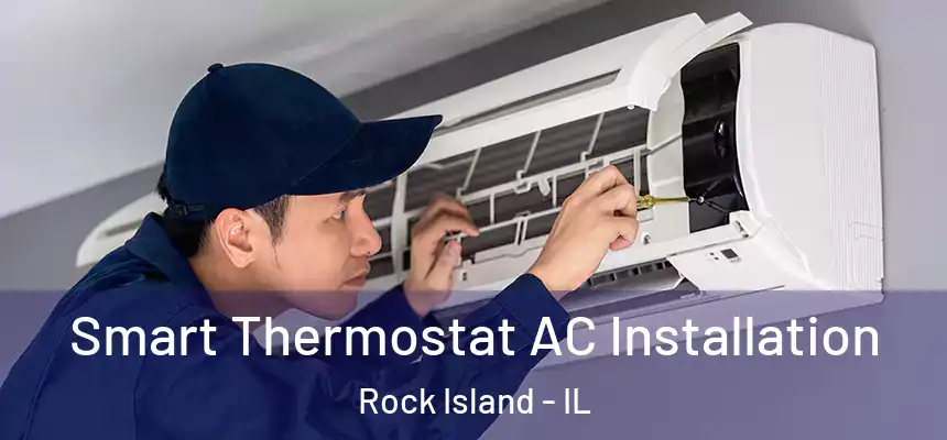  Smart Thermostat AC Installation Rock Island - IL